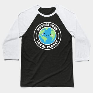 Support Your Local Planet Baseball T-Shirt